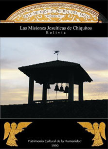 Casa de Dios y Puerta del Cielo, Las Misiones Jesuiticas de Chiquitos-Bolivia